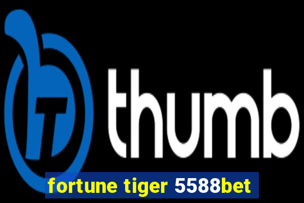 fortune tiger 5588bet